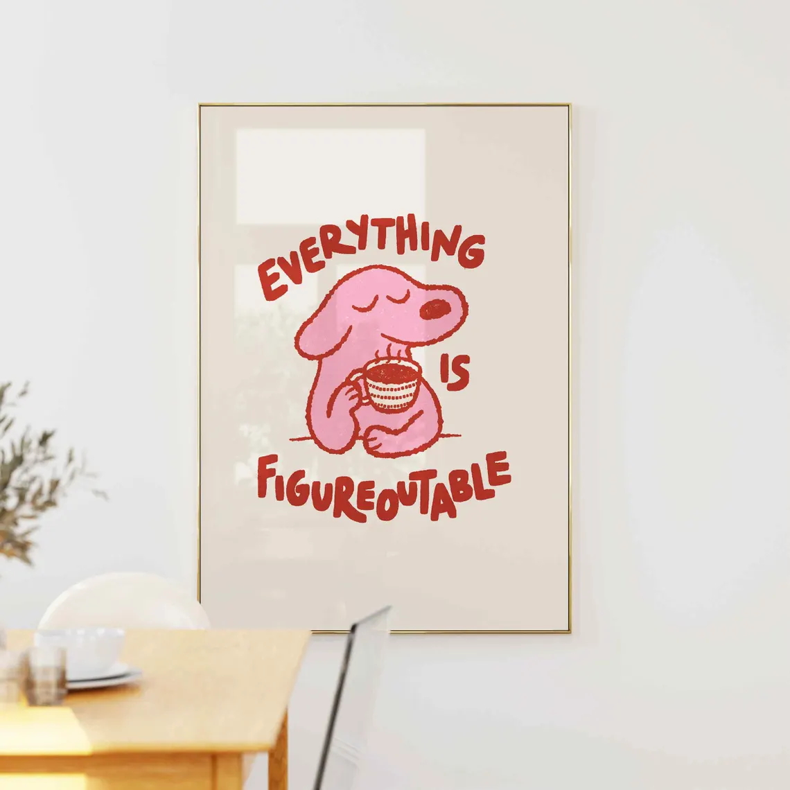 Home Improvement Furniture - Everything Is Figureoutable Moderne positive Wandkunstdrucke,